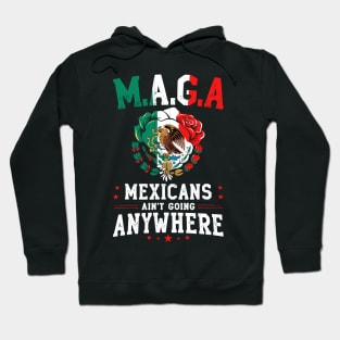 Mexicans-Ain't-Going-Anywhere Hoodie